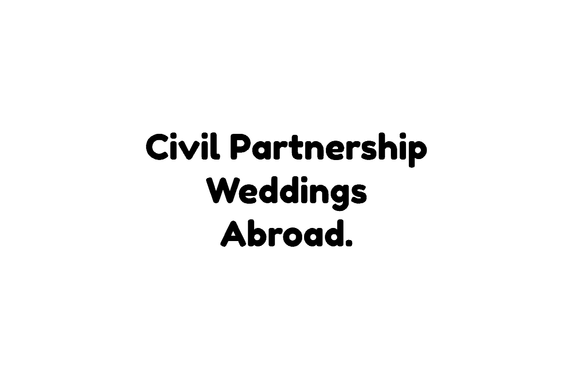 Civil Partnership Weddings Abroad